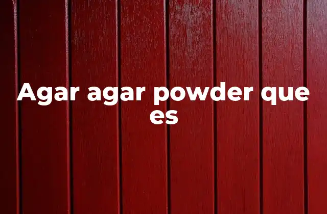Agar Agar Powder que es