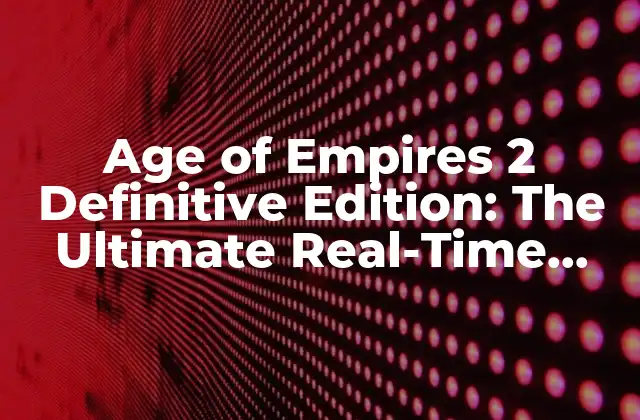 ¿Qué es Age of Empires 2 Definitive Edition?