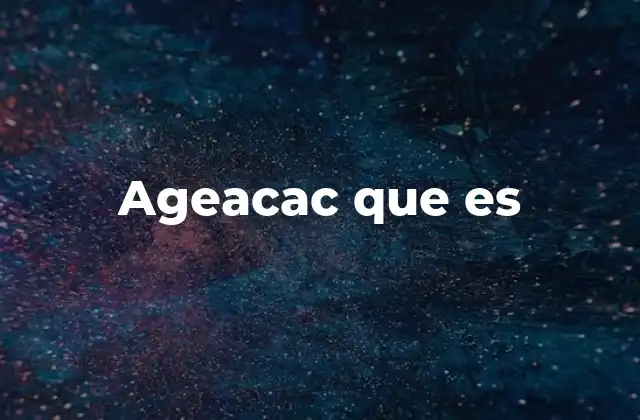 Ageacac que es
