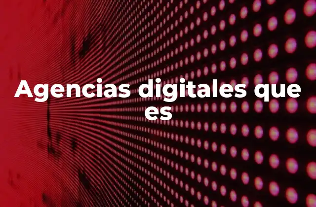 Agencias Digitales que es