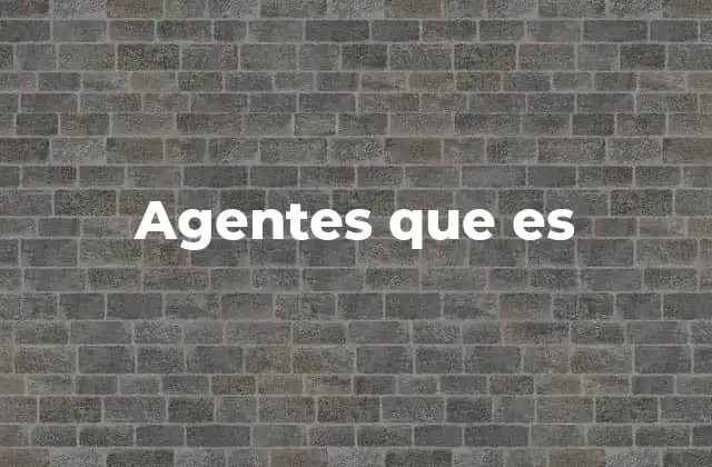 Tipos de agentes y sus funciones
