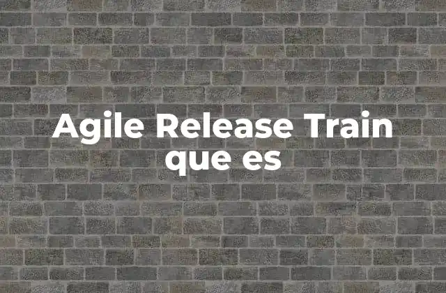 Agile Release Train que es