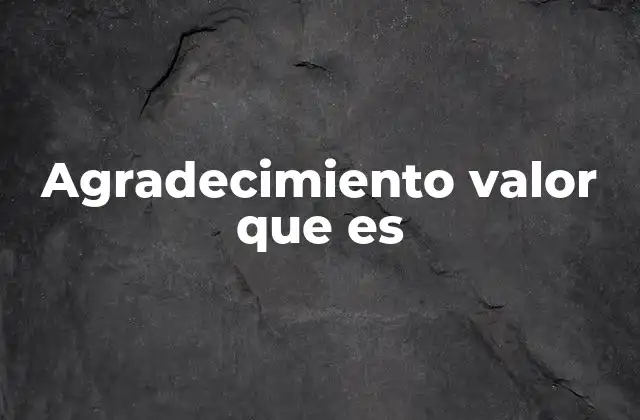 Agradecimiento Valor que es