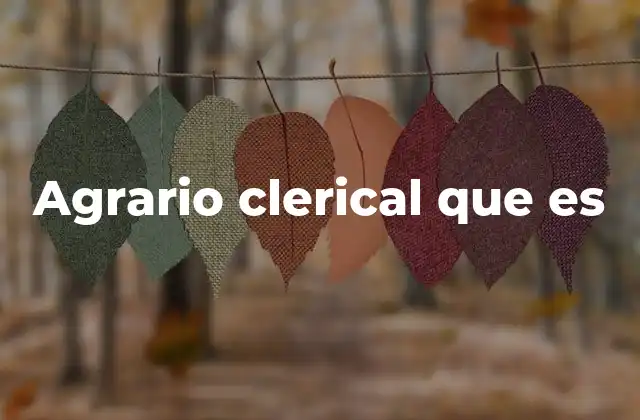 Agrario Clerical que es