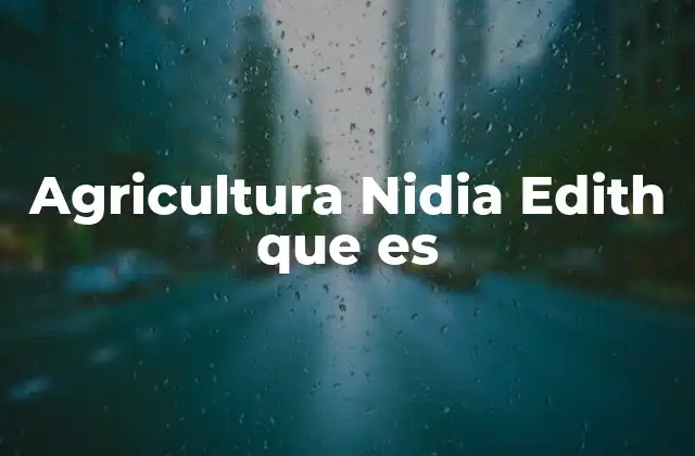 Agricultura Nidia Edith que es
