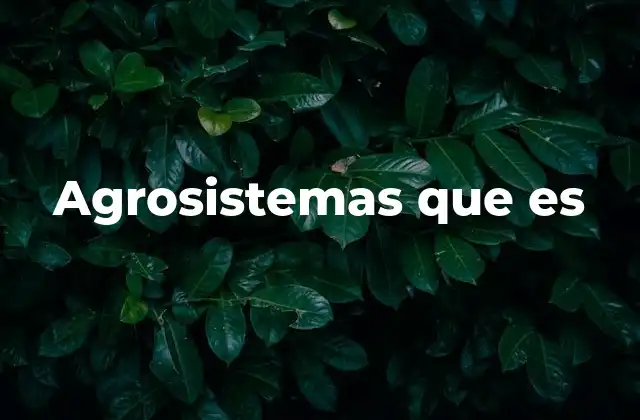 Agrosistemas que es