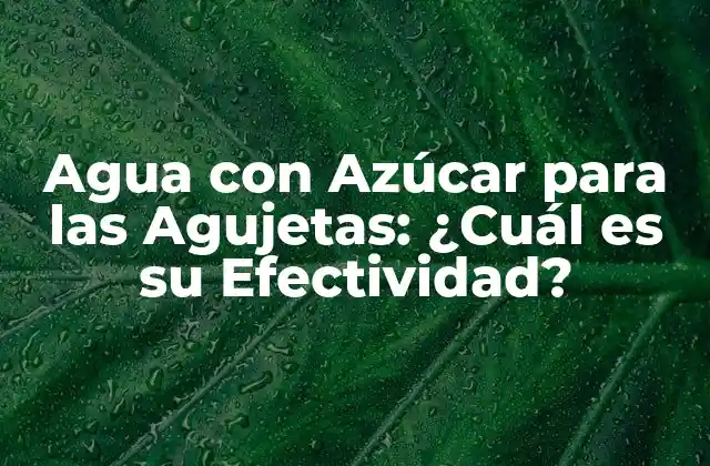 Agua con Azúcar para las Agujetas: ¿cuál es Su Efectividad?