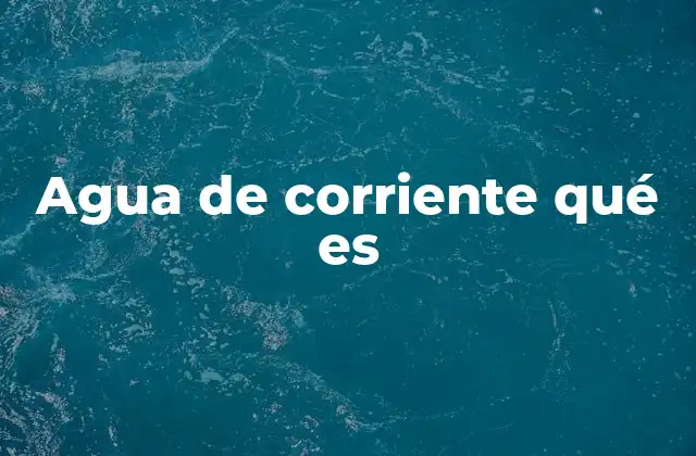 El ciclo natural del agua y su relación con el agua de corriente