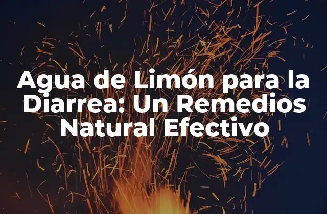 Agua de Limón para la Diarrea: un Remedios Natural Efectivo