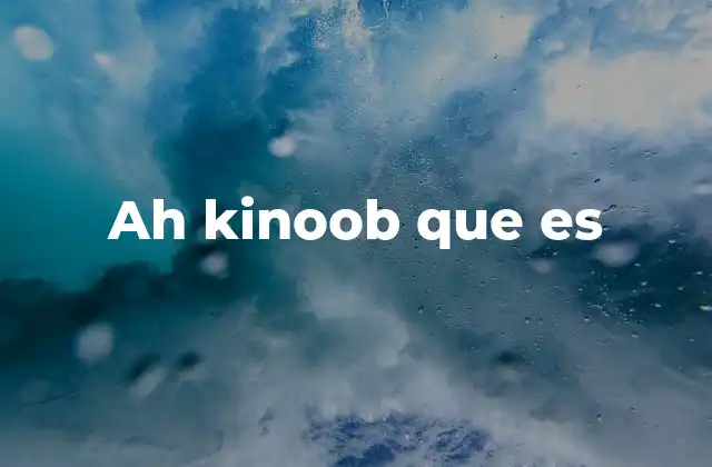 Ah Kinoob que es