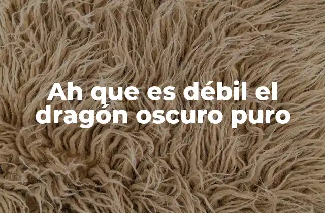 Ah que es Débil el Dragón Oscuro Puro