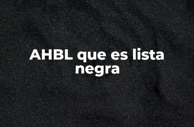 Ahbl que es Lista Negra