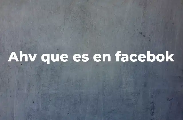 Ahv que es en Facebok