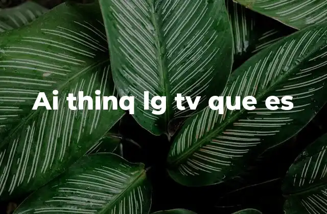 Ai Thinq Lg Tv que es
