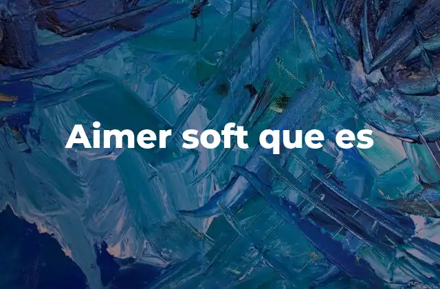 Aimer Soft que es