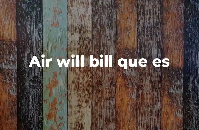 Air Will Bill que es