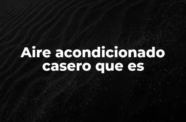 Aire Acondicionado Casero que es