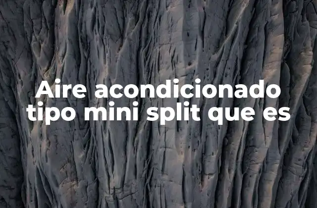 Aire Acondicionado Tipo Mini Split que es