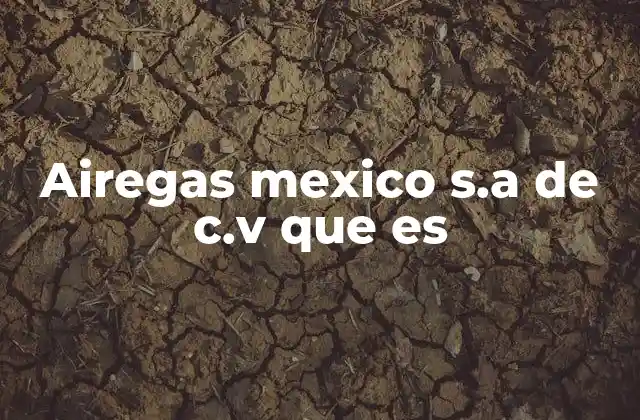 Airegas Mexico S.a de C.v que es