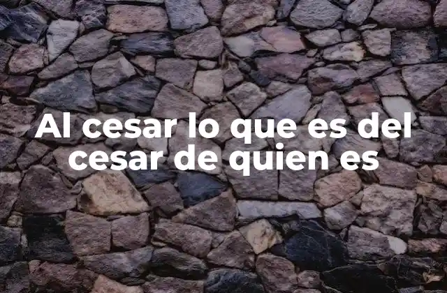 Al Cesar Lo que es Del Cesar de Quien es 2 La separación entre lo terrenal y lo divino