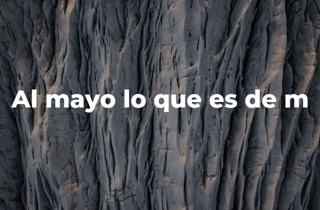 Al Mayo Lo que es de M