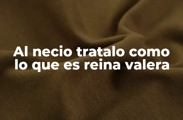 Al Necio Tratalo como Lo que es Reina Valera 2 El arte de reconocer y manejar a las personas necias
