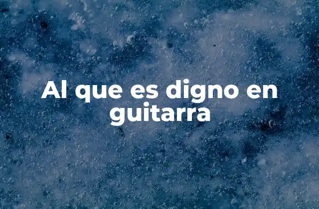 Al que es Digno en Guitarra