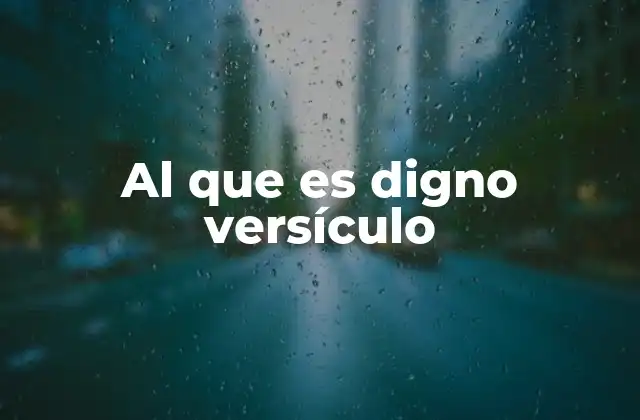 La importancia de los versículos sobre dignidad en la vida cristiana