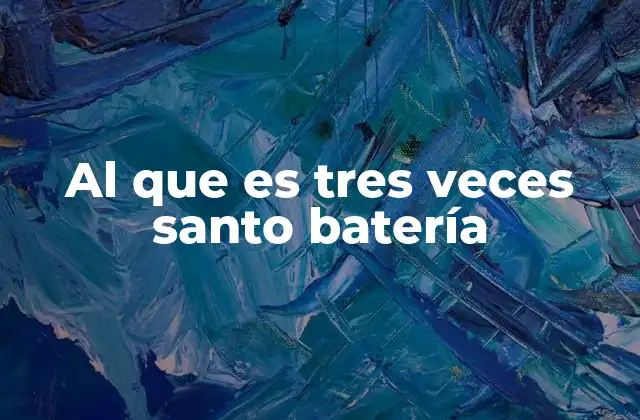 Al que es Tres Veces Santo Batería