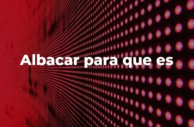 El uso histórico de albacar