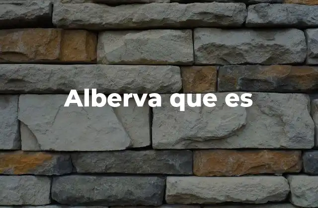 Alberva que es