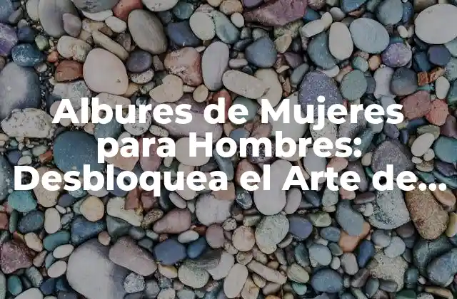 Albures de Mujeres para Hombres: Desbloquea el Arte de la Seducción