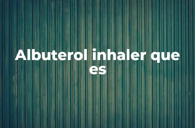 Albuterol Inhaler que es