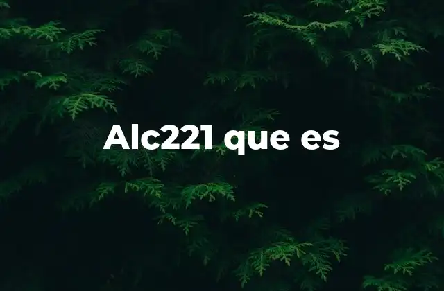 Alc221 que es
