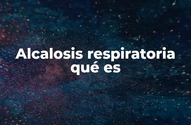 Alcalosis Respiratoria Qué es