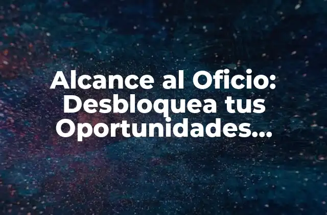 Alcance Al Oficio: Desbloquea Tus Oportunidades Laborales