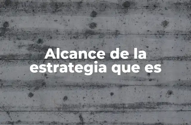 Alcance de la Estrategia que es