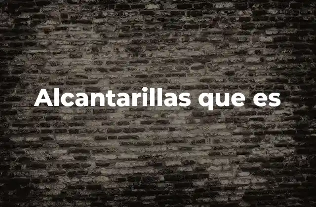 Alcantarillas que es