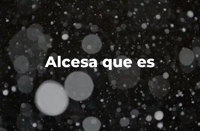 Alcesa que es