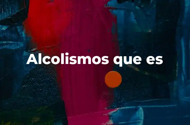 Alcolismos que es