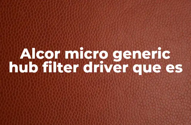 Alcor Micro Generic Hub Filter Driver que es