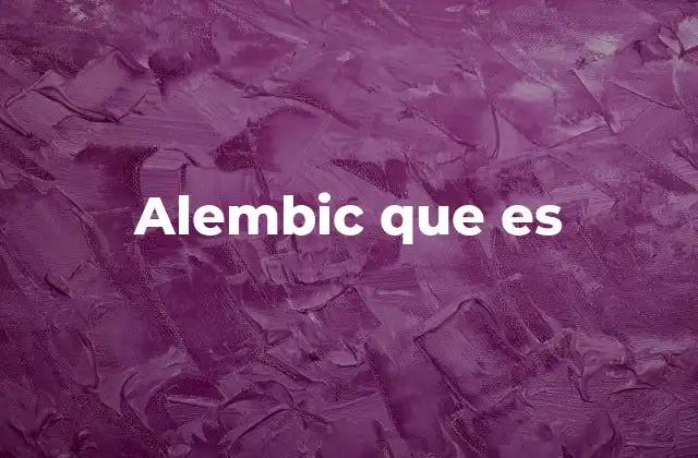 Alembic en el contexto de la ciencia y la tecnología