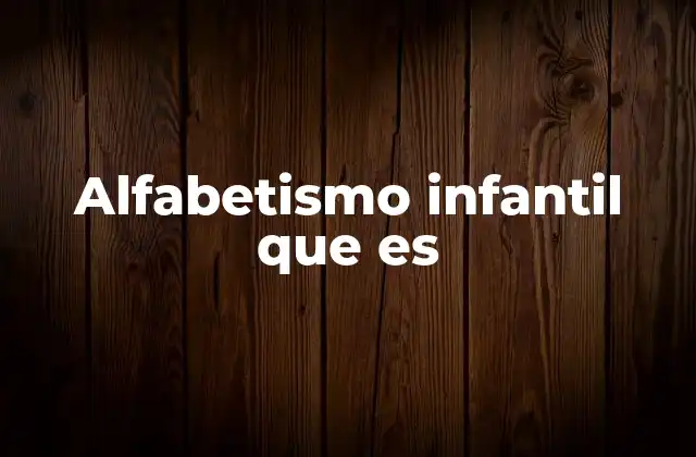 Alfabetismo Infantil que es
