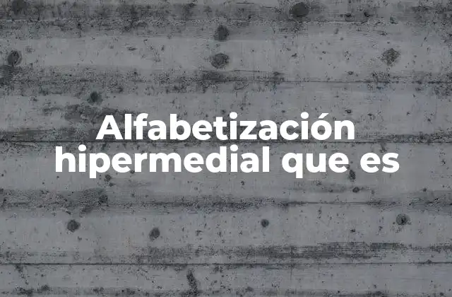 Alfabetización Hipermedial que es