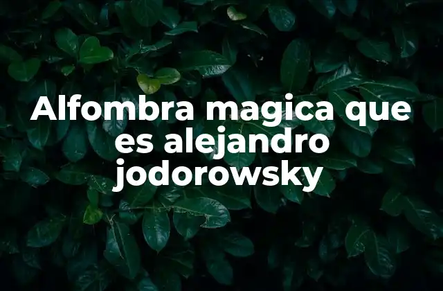 Alfombra Magica que es Alejandro Jodorowsky