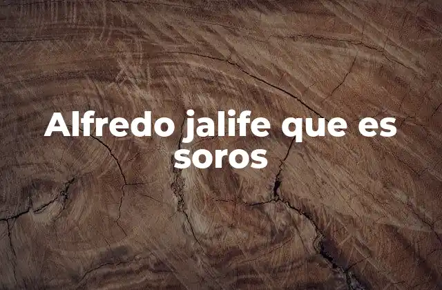 Alfredo Jalife que es Soros