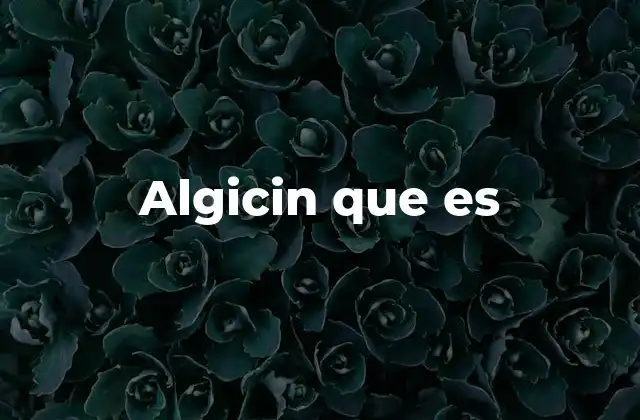 Algicin que es