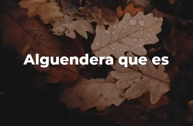 El uso de la alguendera en el lenguaje cotidiano