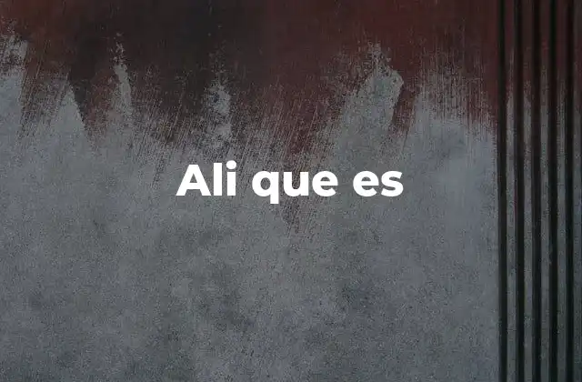 Ali que es