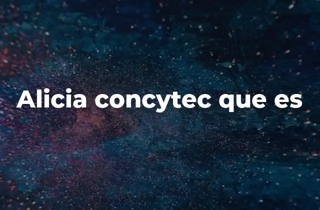 Alicia Concytec que es
